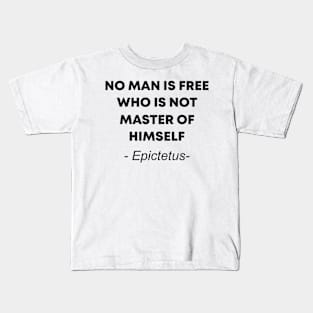 no man is free who is not master of himself Kids T-Shirt